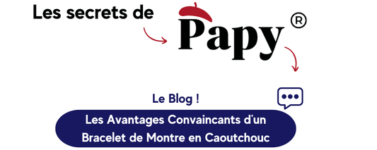 Les Avantages Convaincants d'un Bracelet de Montre en Caoutchouc - MONTRE A PAPY